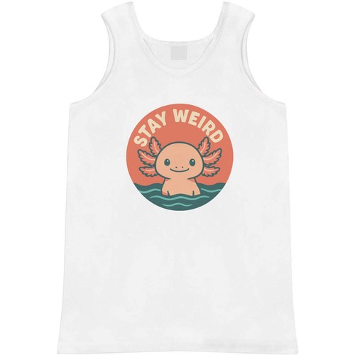 Stay weird axolotl adult - 'stay,