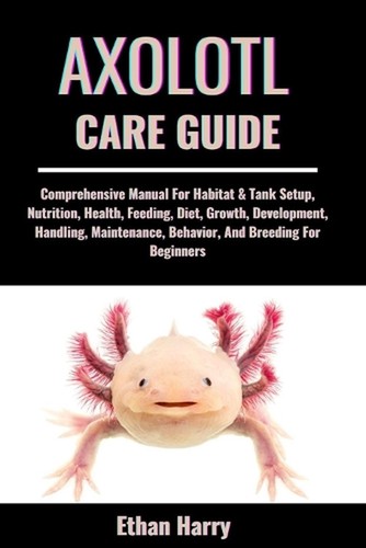 Axolotl care guide - axolotl,